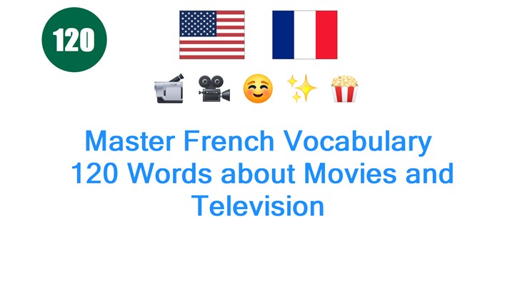 Master French Vocabulary: 120 Words about Movies and Television
